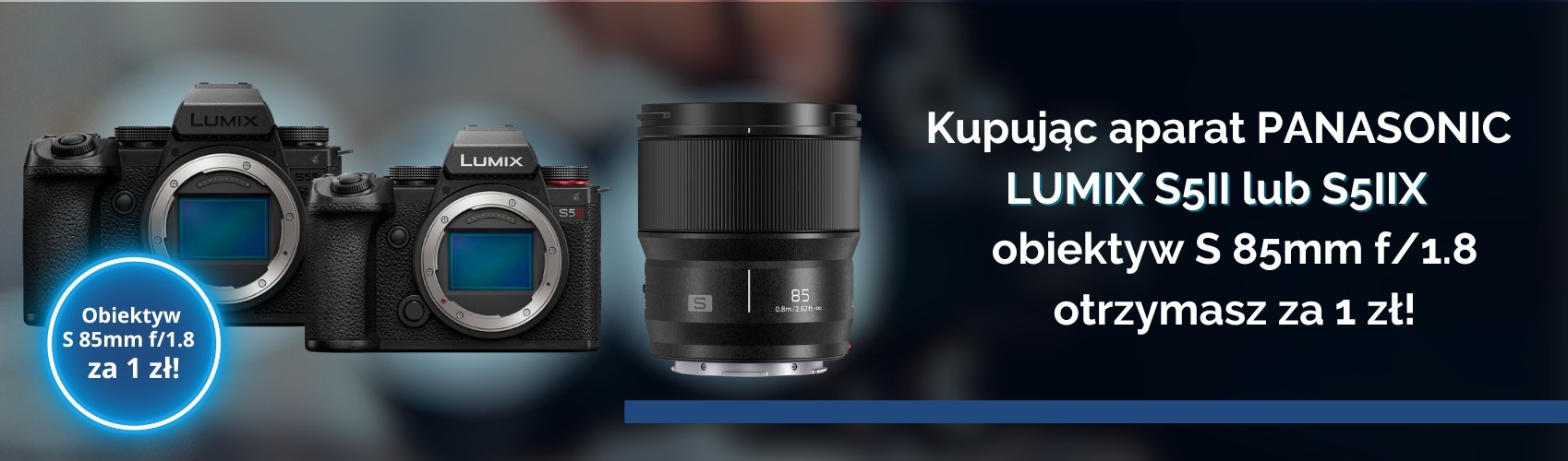 PANASONIC| Kup aparat LUMIX S5II|S5IIX a otrzymasz obiektyw 85mm F|1.8 za 1 zł!