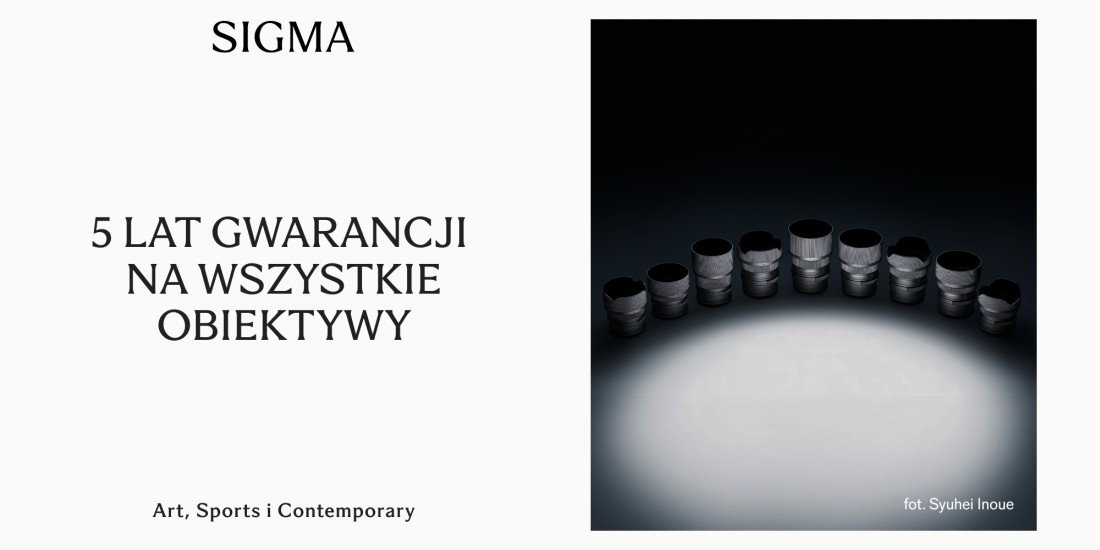 Sigma | 5 Lat gwarancji na wszystkie obiektywy!