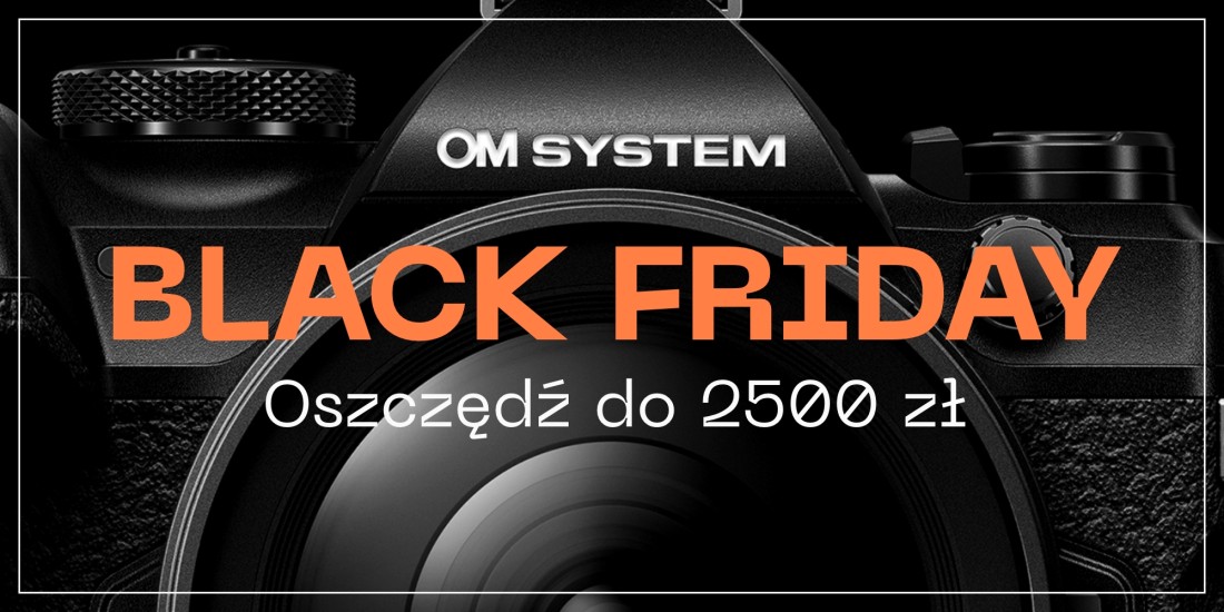 OM SYSTEM | Black Friday oszczędź do 2500 zł