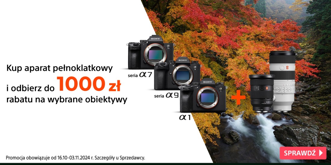 SONY | Kup a7III lub a7IV i odbierz do 1000 zł rabatu na wybrane obiektywy!