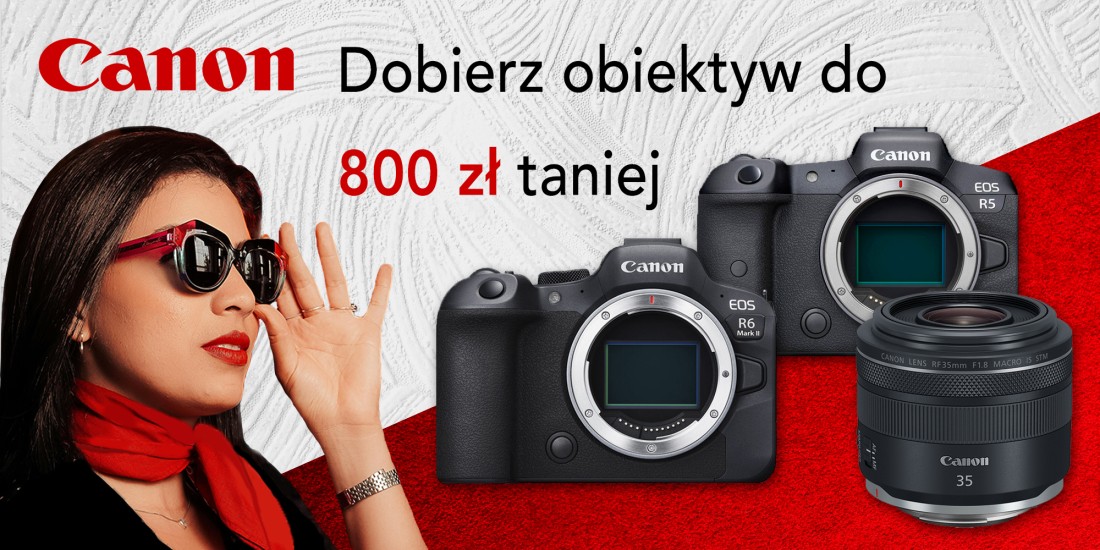 Canon| Dobierz obiektyw i zyskaj do 800 zł rabatu