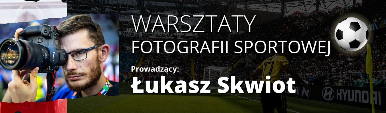 CANON | Warsztaty fotografii sportowej z Łukaszem Skwiotem