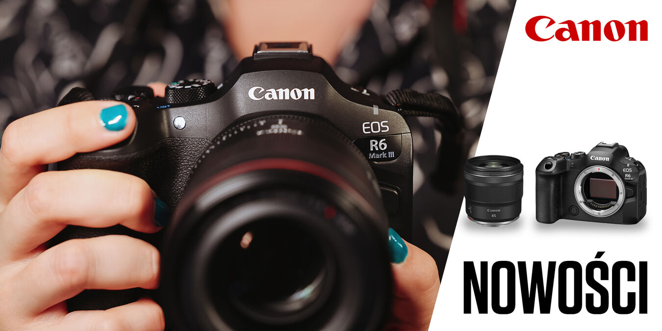 Nowości Canon: EOS R6 III i RF 45mm f1.2 STM