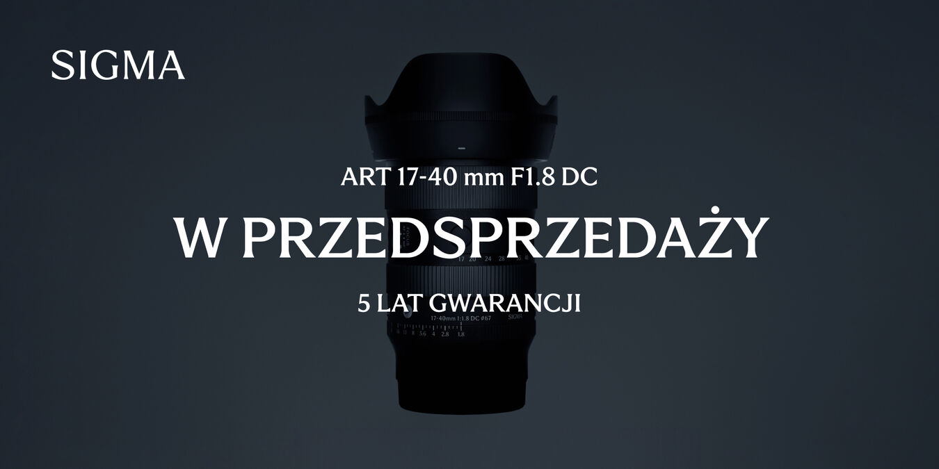 17-40 mm F1.8 DC | Art (z mocowaniem Sony E, Canon RF, Fujifilm X oraz L-mount) 
