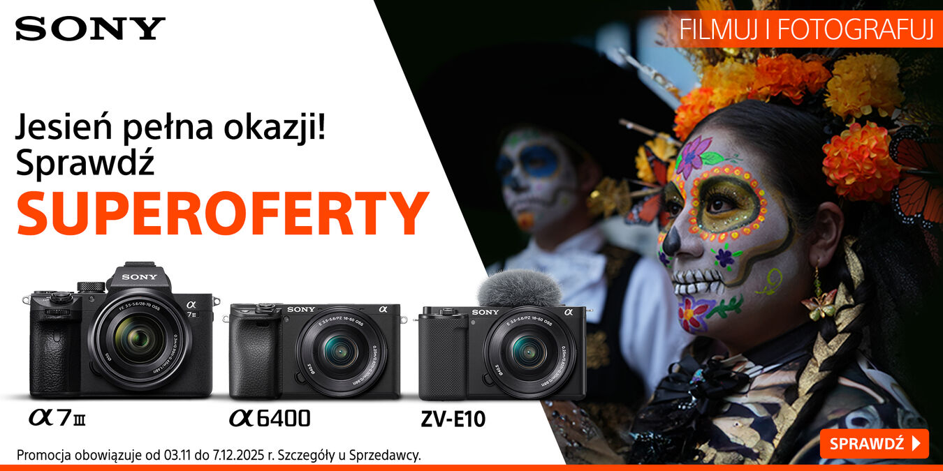 Superoferty Sony: aparaty A7III, A6400 i ZV-E10 w atrakcyjnych cenach!